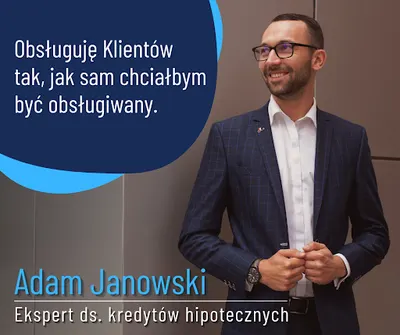Adam Janowski Ekspert ds. kredytów hipotecznych / Doradca kredytowy